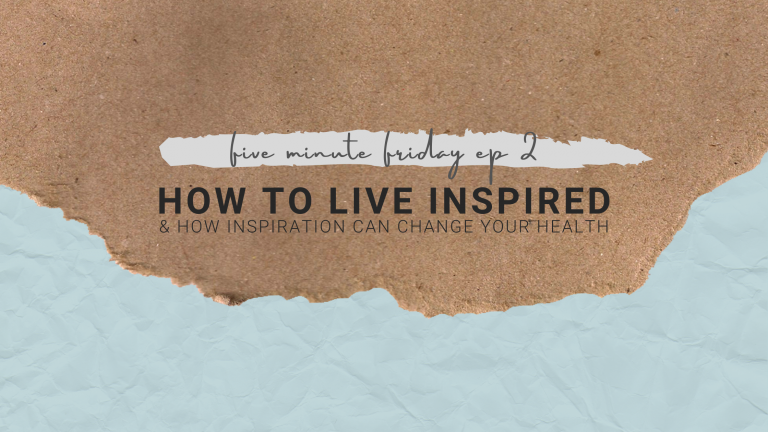 Read more about the article How to live inspired – Five Minute Friday Ep 2