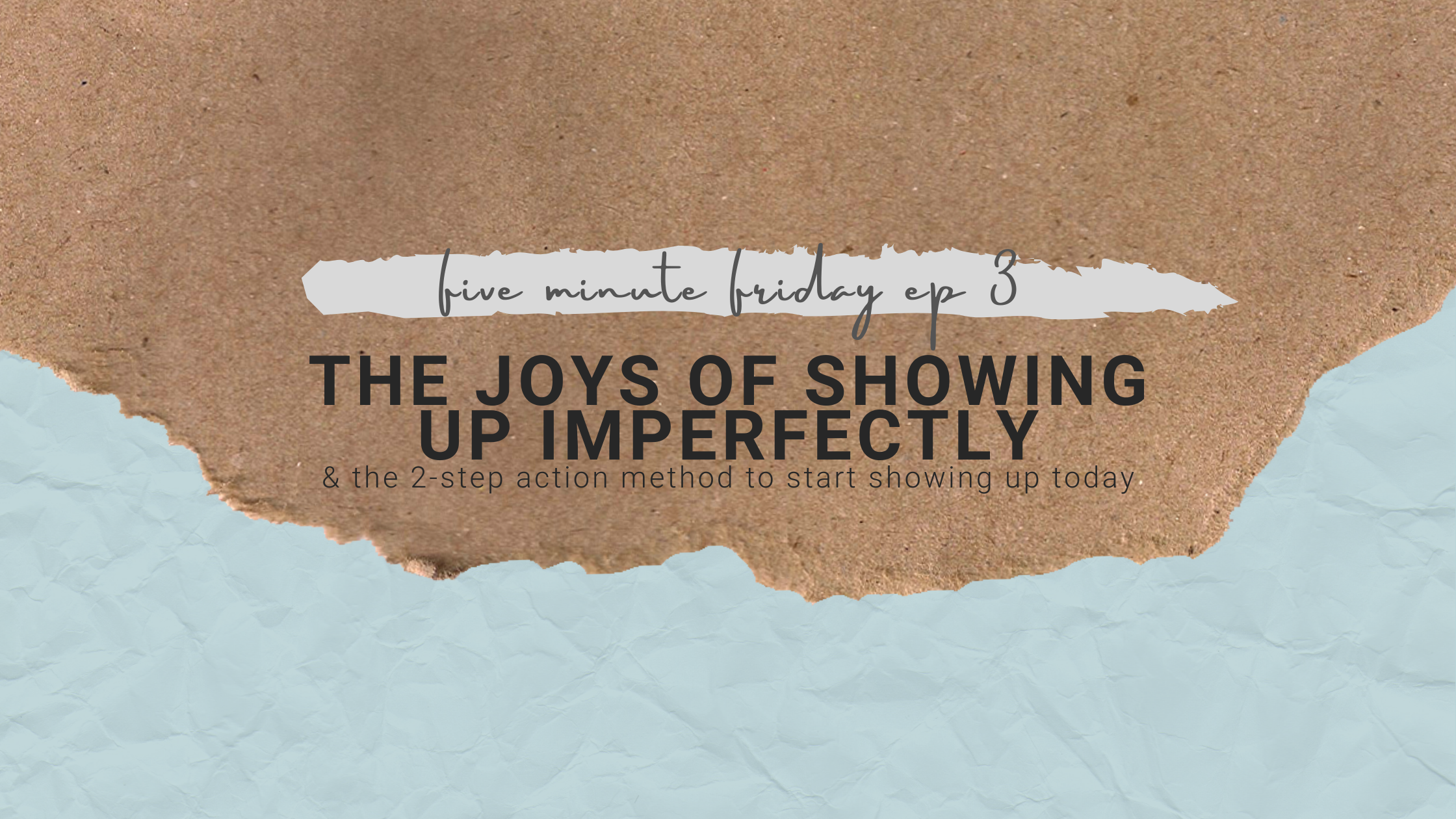 Read more about the article They joy of showing up imperfectly – Five Minute Friday Ep 3