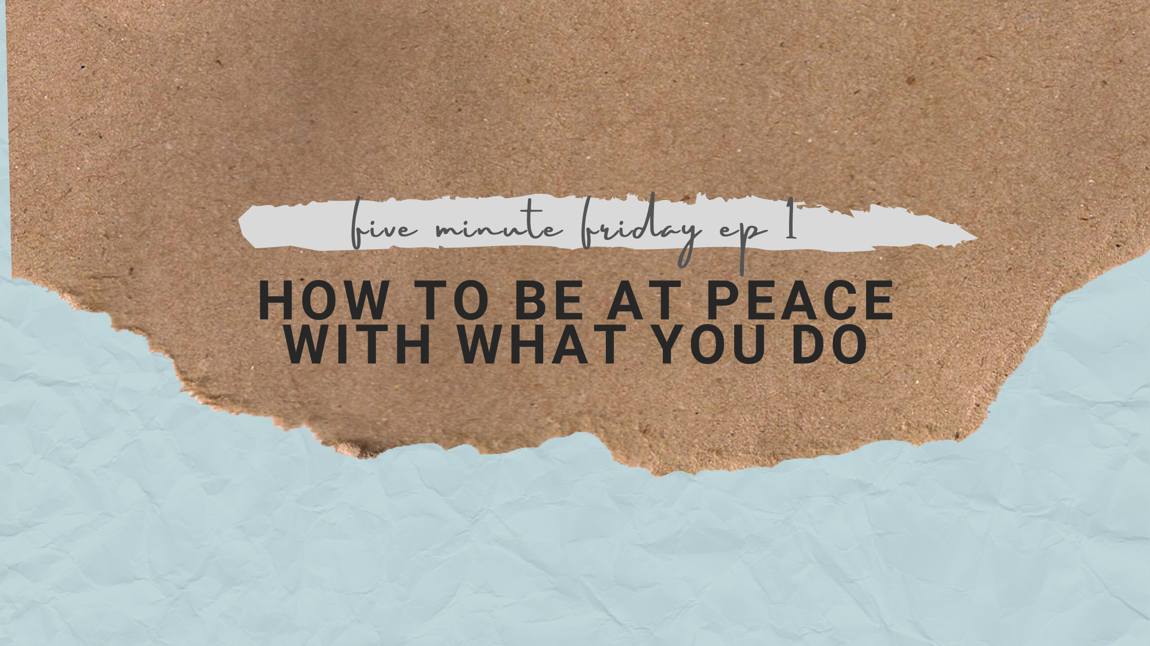 Read more about the article How to be at peace with what you do – Five Minute Friday Ep 1